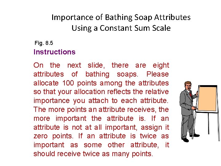 Importance of Bathing Soap Attributes Using a Constant Sum Scale Fig. 8. 5 Instructions