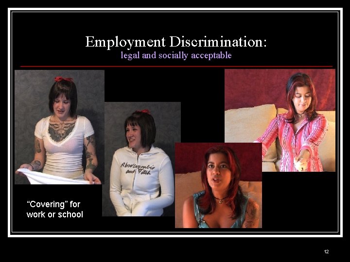 Employment Discrimination: legal and socially acceptable “Covering” for work or school 12 