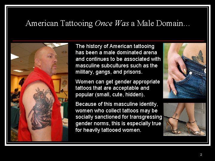 American Tattooing Once Was a Male Domain… The history of American tattooing has been