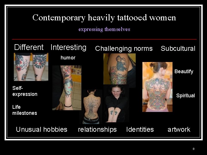 Contemporary heavily tattooed women expressing themselves Different Interesting Challenging norms Subcultural humor Beautify Selfexpression