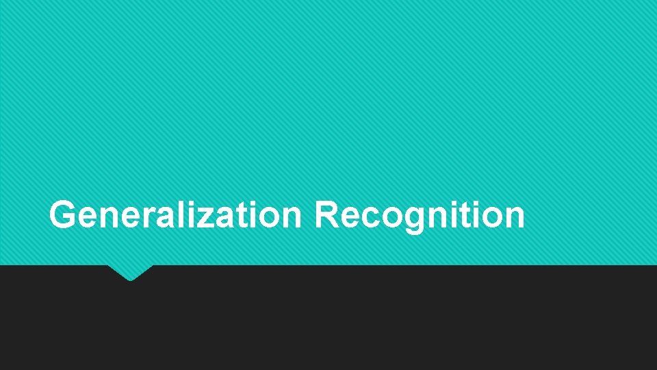 Generalization Recognition 