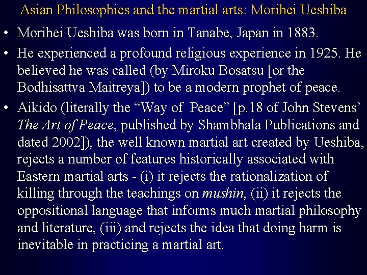 Asian Philosophies and the martial arts: Morihei Ueshiba • Morihei Ueshiba was born in