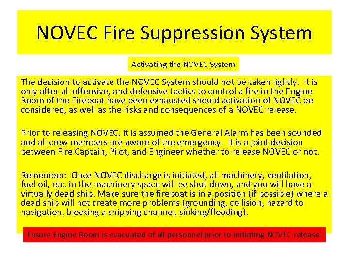 NOVEC Fire Suppression System Activating the NOVEC System The decision to activate the NOVEC