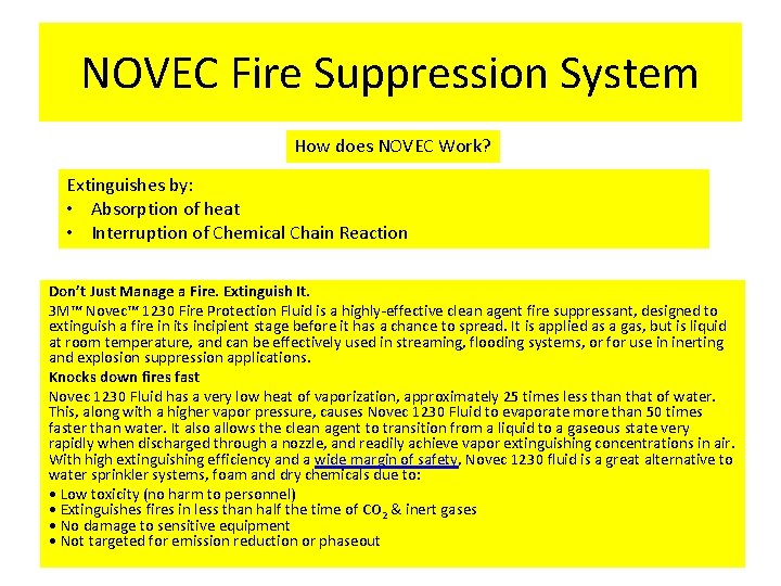 NOVEC Fire Suppression System How does NOVEC Work? Extinguishes by: • Absorption of heat