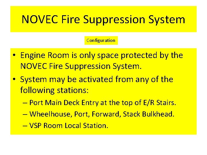 NOVEC Fire Suppression System Configuration • Engine Room is only space protected by the