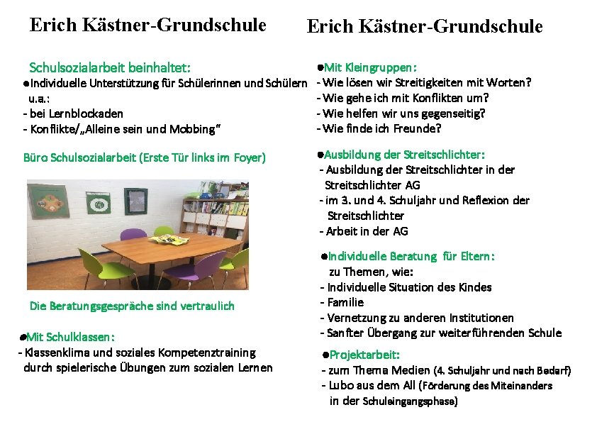 Erich Kästner-Grundschule Schulsozialarbeit beinhaltet: ●Mit Kleingruppen: ●Individuelle Unterstützung für Schülerinnen und Schülern - Wie