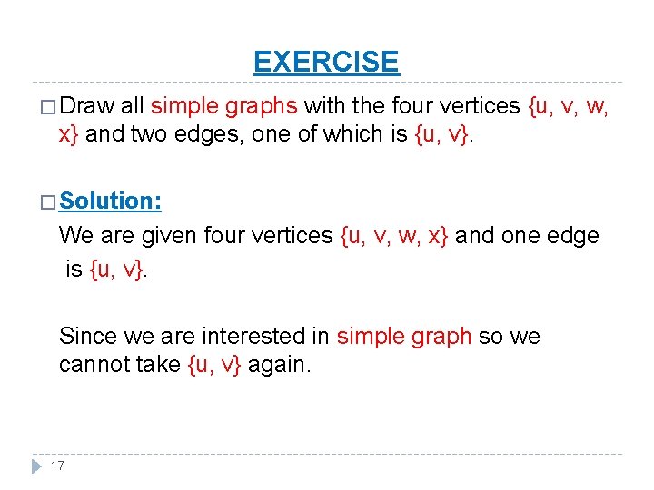 EXERCISE � Draw all simple graphs with the four vertices {u, v, w, x}