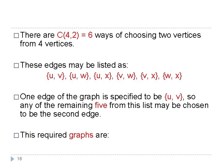 � There are C(4, 2) = 6 ways of choosing two vertices from 4