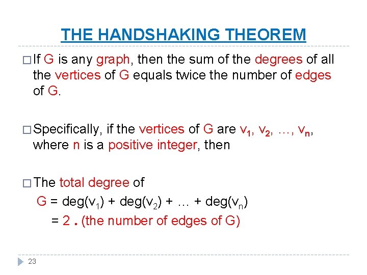 THE HANDSHAKING THEOREM � If G is any graph, then the sum of the