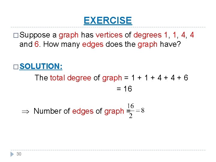 EXERCISE � Suppose a graph has vertices of degrees 1, 1, 4, 4 and