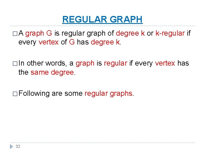 REGULAR GRAPH �A graph G is regular graph of degree k or k-regular if