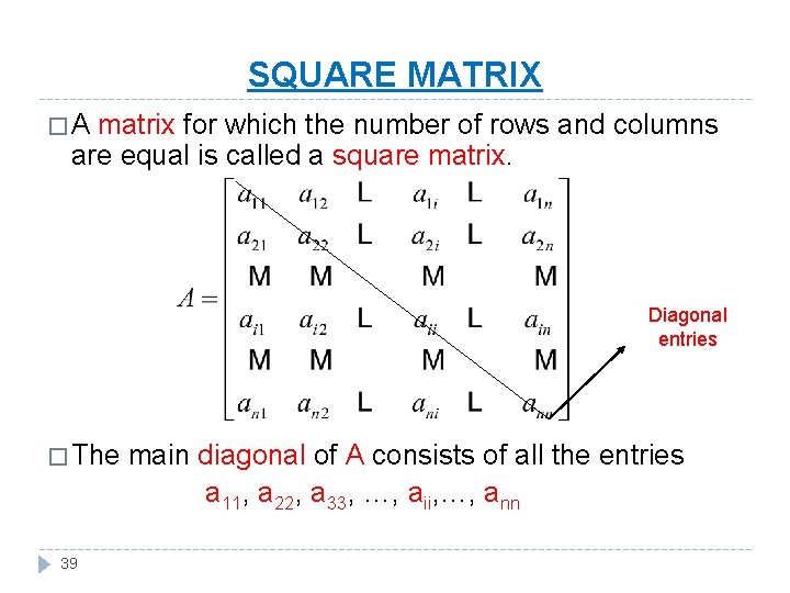 SQUARE MATRIX �A matrix for which the number of rows and columns are equal