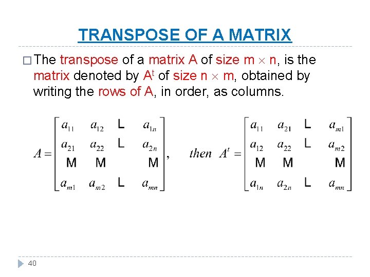 TRANSPOSE OF A MATRIX transpose of a matrix A of size m n, is