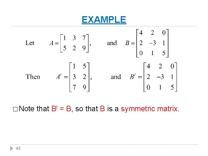 EXAMPLE � Note 43 that Bt = B, so that B is a symmetric