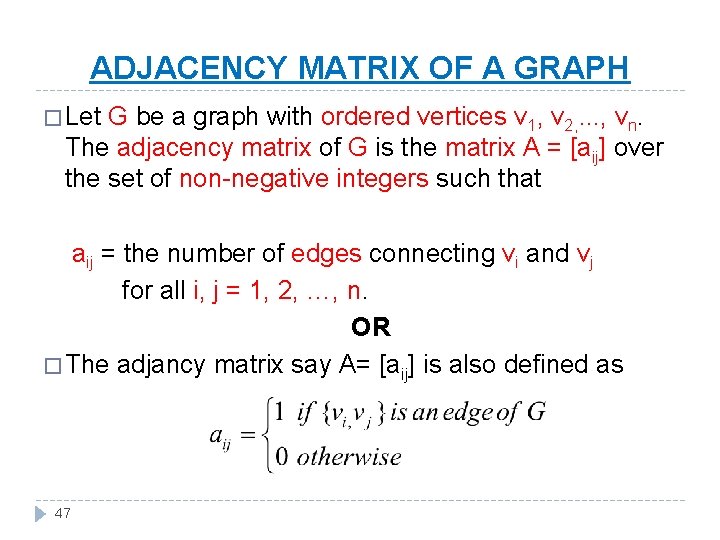 ADJACENCY MATRIX OF A GRAPH � Let G be a graph with ordered vertices