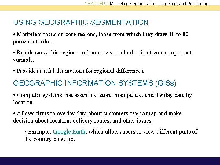 CHAPTER 9 Marketing Segmentation, Targeting, and Positioning USING GEOGRAPHIC SEGMENTATION • Marketers focus on