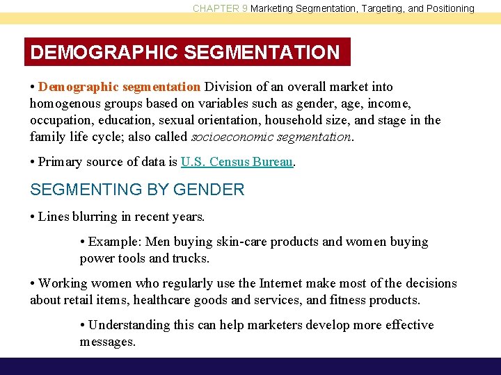 CHAPTER 9 Marketing Segmentation, Targeting, and Positioning DEMOGRAPHIC SEGMENTATION • Demographic segmentation Division of