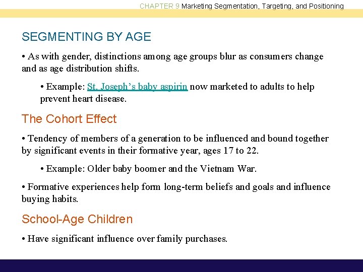 CHAPTER 9 Marketing Segmentation, Targeting, and Positioning SEGMENTING BY AGE • As with gender,