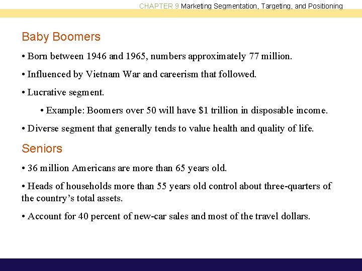 CHAPTER 9 Marketing Segmentation, Targeting, and Positioning Baby Boomers • Born between 1946 and