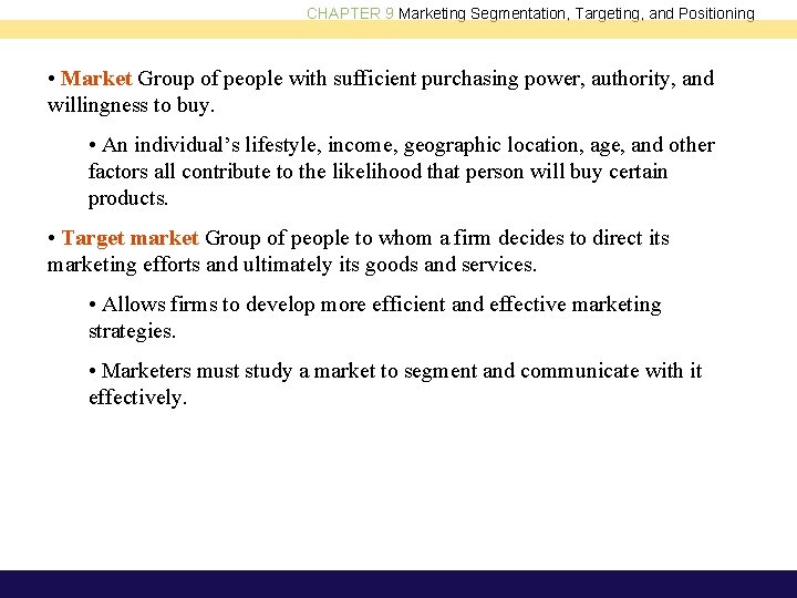 CHAPTER 9 Marketing Segmentation, Targeting, and Positioning • Market Group of people with sufficient