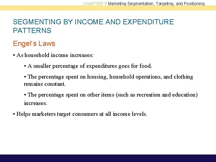 CHAPTER 9 Marketing Segmentation, Targeting, and Positioning SEGMENTING BY INCOME AND EXPENDITURE PATTERNS Engel’s