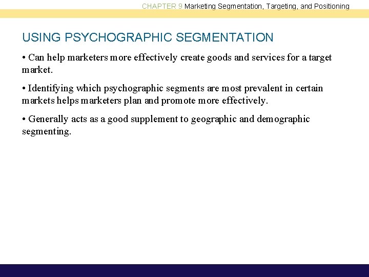 CHAPTER 9 Marketing Segmentation, Targeting, and Positioning USING PSYCHOGRAPHIC SEGMENTATION • Can help marketers