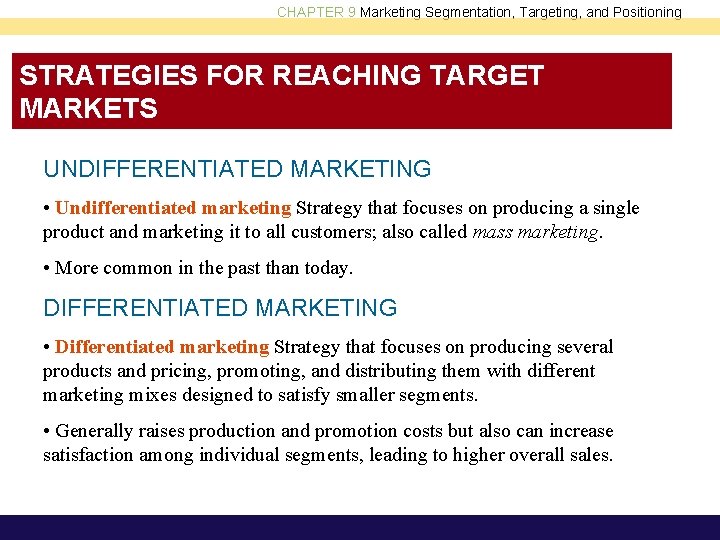 CHAPTER 9 Marketing Segmentation, Targeting, and Positioning STRATEGIES FOR REACHING TARGET MARKETS UNDIFFERENTIATED MARKETING