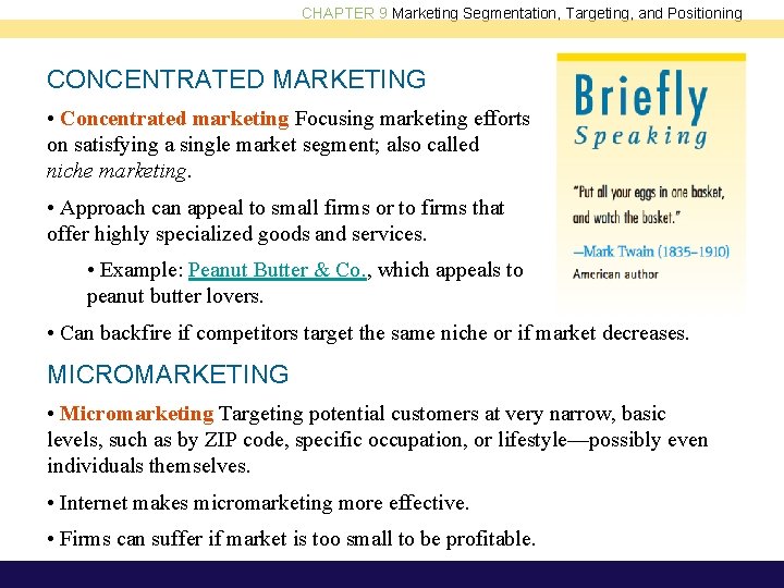 CHAPTER 9 Marketing Segmentation, Targeting, and Positioning CONCENTRATED MARKETING • Concentrated marketing Focusing marketing