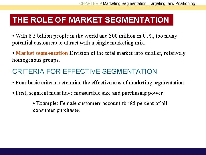 CHAPTER 9 Marketing Segmentation, Targeting, and Positioning THE ROLE OF MARKET SEGMENTATION • With