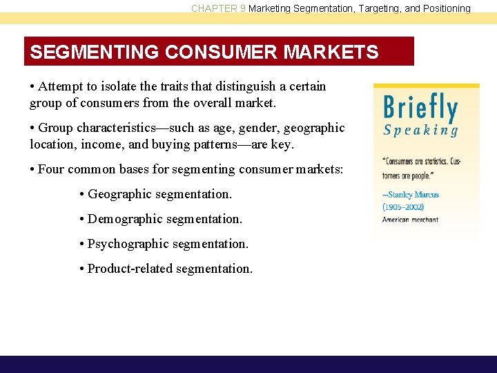 CHAPTER 9 Marketing Segmentation, Targeting, and Positioning SEGMENTING CONSUMER MARKETS • Attempt to isolate