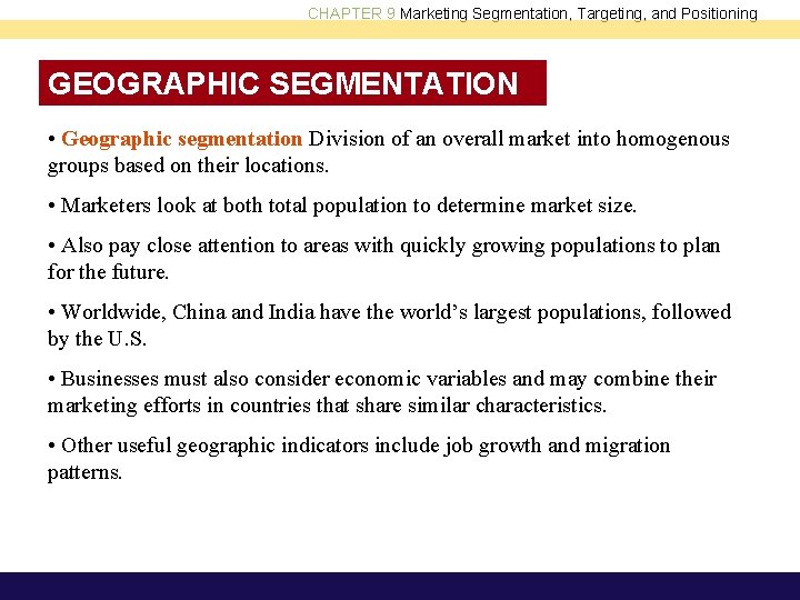 CHAPTER 9 Marketing Segmentation, Targeting, and Positioning GEOGRAPHIC SEGMENTATION • Geographic segmentation Division of