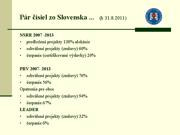 Pár čísiel zo Slovenska. . . NSRR 2007 -2013 • predložené projekty 138% alokácie