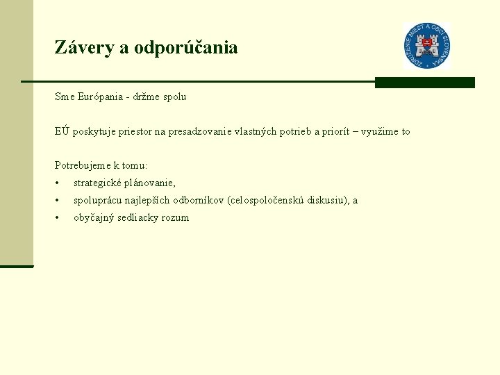 Závery a odporúčania Sme Európania - držme spolu EÚ poskytuje priestor na presadzovanie vlastných