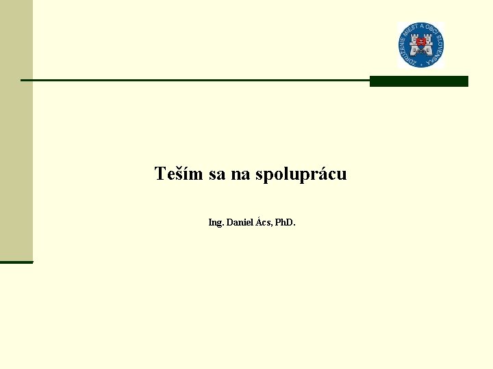 Teším sa na spoluprácu Ing. Daniel Ács, Ph. D. 