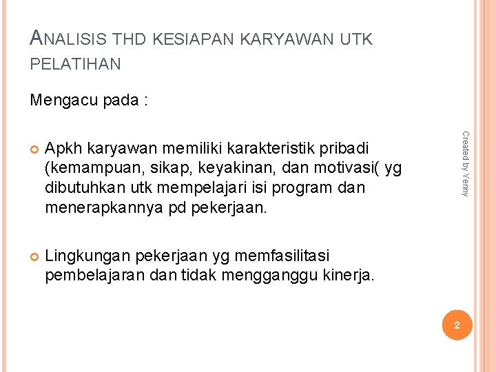 ANALISIS THD KESIAPAN KARYAWAN UTK PELATIHAN Mengacu pada : Apkh karyawan memiliki karakteristik pribadi