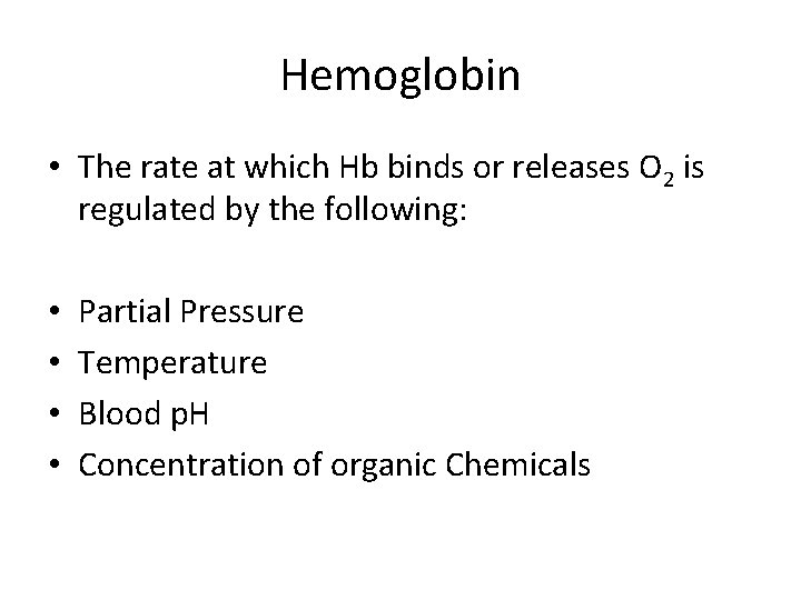 Hemoglobin • The rate at which Hb binds or releases O 2 is regulated