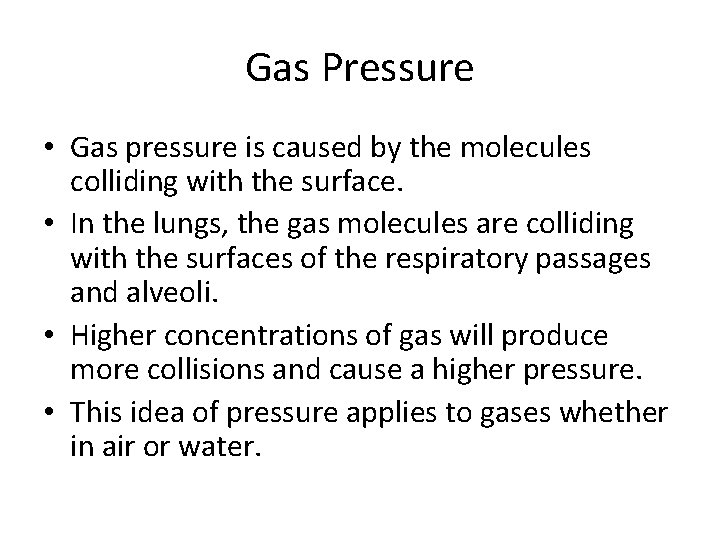 Gas Pressure • Gas pressure is caused by the molecules colliding with the surface.