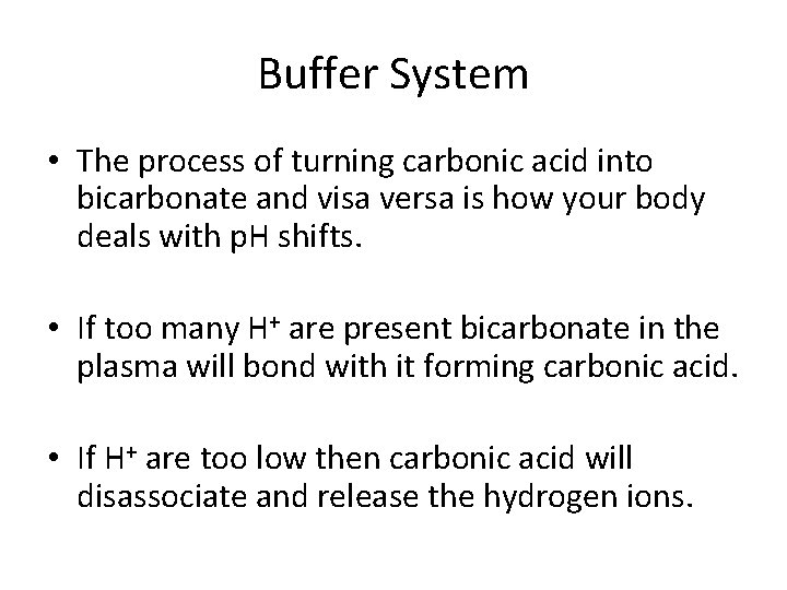 Buffer System • The process of turning carbonic acid into bicarbonate and visa versa