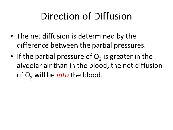 Direction of Diffusion • The net diffusion is determined by the difference between the