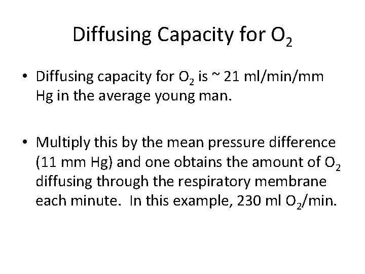 Diffusing Capacity for O 2 • Diffusing capacity for O 2 is ~ 21