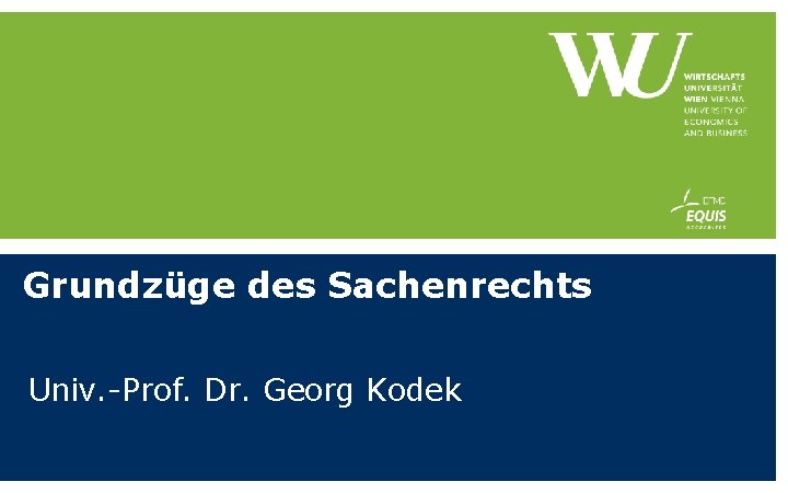 Grundzüge des Sachenrechts Univ. -Prof. Dr. Georg Kodek 