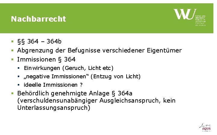 Nachbarrecht § §§ 364 – 364 b § Abgrenzung der Befugnisse verschiedener Eigentümer §