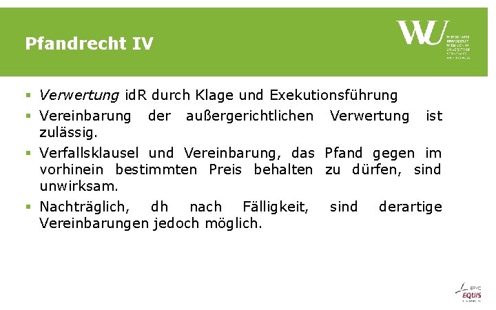 Pfandrecht IV § Verwertung id. R durch Klage und Exekutionsführung § Vereinbarung der außergerichtlichen