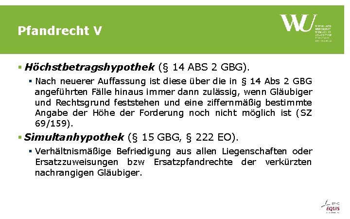 Pfandrecht V § Höchstbetragshypothek (§ 14 ABS 2 GBG). § Nach neuerer Auffassung ist