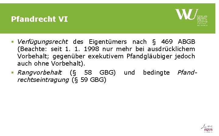 Pfandrecht VI § Verfügungsrecht des Eigentümers nach § 469 ABGB (Beachte: seit 1. 1.