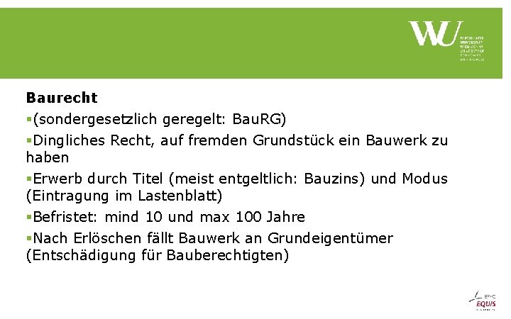 Baurecht §(sondergesetzlich geregelt: Bau. RG) §Dingliches Recht, auf fremden Grundstück ein Bauwerk zu haben