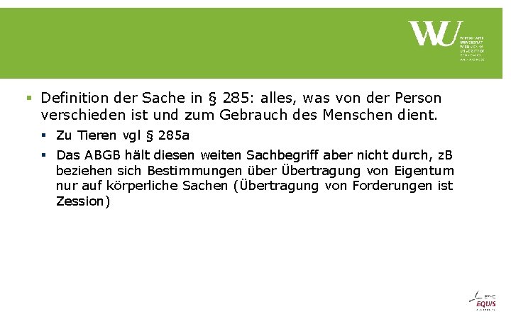 § Definition der Sache in § 285: alles, was von der Person verschieden ist