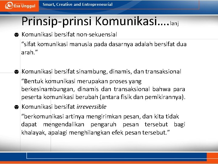 Prinsip-prinsi Komunikasi…. lanj ☻ Komunikasi bersifat non-sekuensial “sifat komunikasi manusia pada dasarnya adalah bersifat