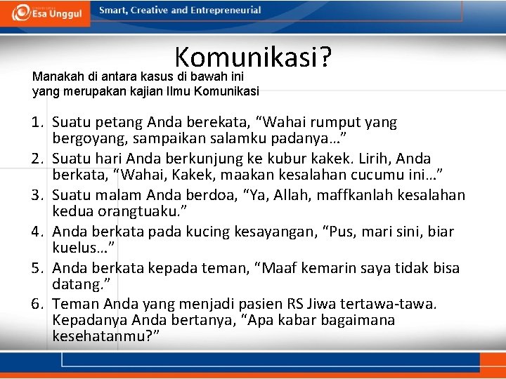 Komunikasi? Manakah di antara kasus di bawah ini yang merupakan kajian Ilmu Komunikasi 1.