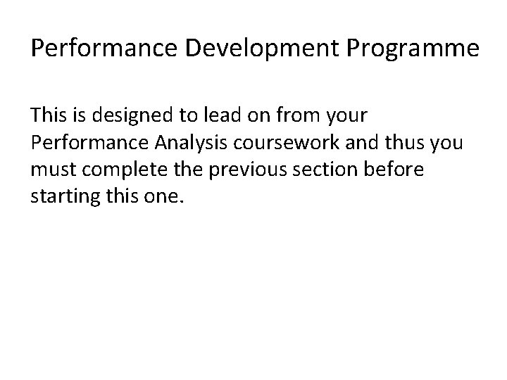 Performance Development Programme This is designed to lead on from your Performance Analysis coursework